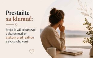 Prestaňte sa klamať: Prečo je váš sebarozvoj v skutočnosti len útekom pred realitou a ako z toho von?